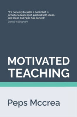 Picture of Motivated Teaching: Harnessing the science of motivation to boost attention and effort in the classroom