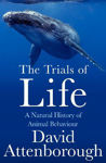 Picture of The Trials of Life: A Natural History of Animal Behaviour