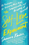 Picture of The Self-Love Experiment: Fifteen Principles for Becoming More Kind, Compassionate, and Accepting of Yourself