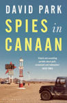 Picture of Spies in Canaan: 'One of the most powerful and probing novels so far this year' - Financial Times, Best summer reads of 2022