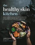 Picture of The Healthy Skin Kitchen: For Eczema, Dermatitis, Psoriasis, Acne, Allergies, Hives, Rosacea, Red Skin Syndrome, Cellulite, Leaky Gut, MCAS, Salicylate Sensitivity, Histamine Intolerance & more