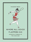Picture of Where All Good Flappers Go: Essential Stories of the Jazz Age
