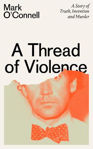 Picture of A Thread of Violence: Non-Fiction Book of the Year Irish Book Awards 2023