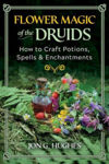 Picture of Flower Magic of the Druids: How to Craft Potions, Spells, and Enchantments