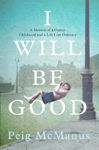 Picture of I Will Be Good: A Memoir of a Dublin Childhood and a Life Less Ordinary