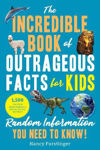 Picture of The Incredible Book of Outrageous Facts for Kids: Random Information You Need to Know!