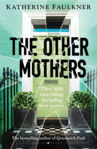 Picture of The Other Mothers : the unguessable, unputdownable new thriller from the internationally bestselling author of Greenwich Park