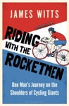 Picture of Riding With The Rocketmen: One Man's Journey on the Shoulders of Cycling Giants