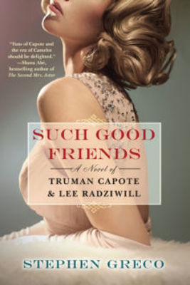 Picture of Such Good Friends: A Novel of Truman Capote & Lee Radziwill