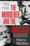 Picture of The Murderer and the Taoiseach : Death, Politics and GUBU - Revisiting the Notorious Malcolm Macarthur Case