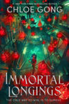 Picture of Immortal Longings : #1 New York Times Bestselling Author Chloe Gong's Adult Epic Fantasy Debut