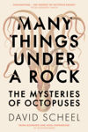 Picture of Many Things Under A Rock : The Mysteries Of Octopuses