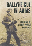 Picture of Ballyheigue in Arms : A Portrait of a Kerry Parrish 1914-1923