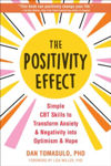 Picture of The Positivity Effect: Simple CBT Skills to Transform Anxiety and Negativity into Optimism and Hope