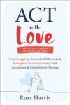 Picture of ACT with Love: Stop Struggling, Reconcile Differences, and Strengthen Your Relationship with Acceptance and Commitment Therapy