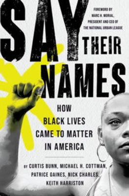 Picture of Say Their Names: How Black Lives Came to Matter in America