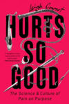 Picture of Hurts So Good: The Science and Culture of Pain on Purpose