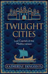 Picture of Twilight Cities : Lost Capitals of the Mediterranean