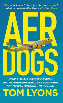 Picture of Aer Dogs: How a small group of Irish entrepreneurs brought low-fare air travel around the world
