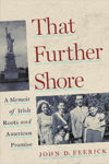 Picture of That Further Shore: A Memoir of Irish Roots and American Promise