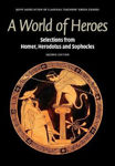 Picture of A World of Heroes: Selections from Homer, Herodotus and Sophocles