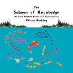 Picture of The Salmon of Knowledge: An Irish Folktale Retold and Illustrated by Celina Buckley