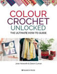 Picture of Colour Crochet Unlocked: The Ultimate How-to Guide