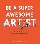 Picture of Be a Super Awesome Artist: 20 art challenges inspired by the masters