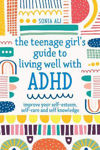 Picture of The Teenage Girl's Guide to Living Well with ADHD: Improve your Self-Esteem, Self-Care and Self Knowledge