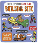 Picture of Little Explorers: Let's Go! Building Site: Lift the flaps to explore a building site inside and out