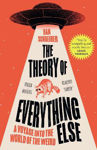 Picture of The Theory of Everything Else: A Voyage into the World of the Weird