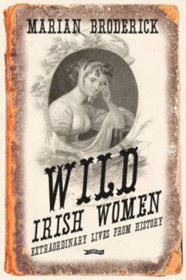 Picture of Wild Irish Women: Extraordinary Lives from History