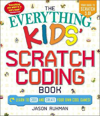 Picture of The Everything Kids' Scratch Coding Book: Learn to Code and Create Your Own Cool Games!