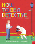 Picture of How to be a Detective and Other Crime-Fighting Jobs