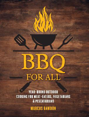 Picture of BBQ For All: Year-Round Outdoor Cooking for Meat-Eaters, Vegetarians & Pescatarians