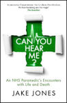 Picture of Can You Hear Me?: An NHS Paramedic's Encounters with Life and Death