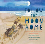 Picture of Follow the Moon Home: A Tale of One Idea, Twenty Kids, and a Hundred Sea Turtles