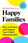 Picture of Happy Families : How to Protect and Support Your Child's Mental Health