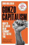 Picture of Gonzo Capitalism : How to Get Ahead in an Economy that Hates You
