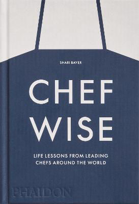 Picture of Chefwise: Life Lessons from Leading Chefs Around the World