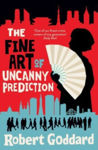 Picture of The Fine Art of Uncanny Prediction : from the BBC 2 Between the Covers author Robert Goddard