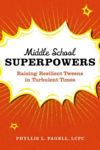 Picture of Middle School Superpowers: Raising Resilient Tweens in Turbulent Times