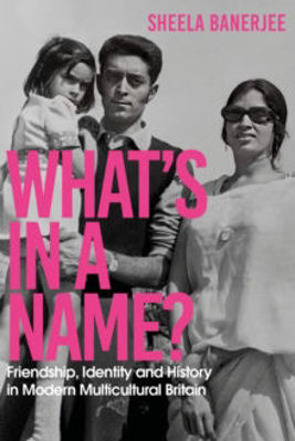 Picture of What's in a Name? : Friendship, Identity and History in Modern Multicultural Britain