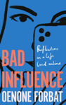 Picture of Bad Influence : Reflections on a life lived online