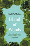 Picture of Island of Woods: How Ireland Lost its Forests and How to Get them Back