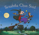 Picture of Scuabtha chun Siúil (Room on the Broom Irish Langauage Edition)