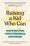 Picture of Raising a Kid Who Can: Simple Strategies to Build a Lifetime of Adaptability and Emotional Strength