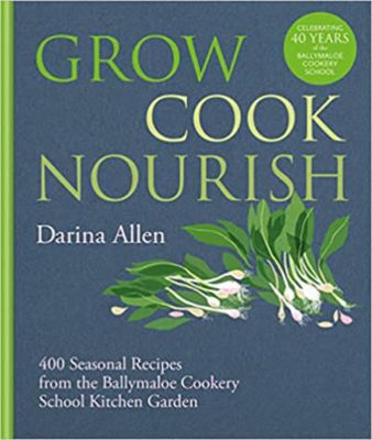 Picture of Grow, Cook, Nourish : 400 Seasonal Recipes from the Ballymaloe Cookery School Kitchen Garden