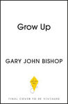 Picture of GROW UP: Becoming the Parent Your Kids Deserve
