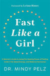 Picture of Fast Like a Girl: A Woman's Guide to Using the Healing Power of Fasting to Burn Fat, Boost Energy, and Balance Hormones